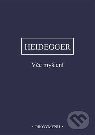 Věc myšlení - Martin Heidegger, OIKOYMENH, 2024