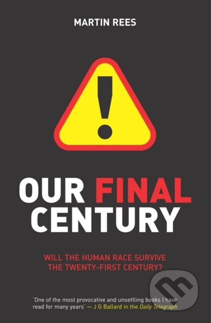 Kniha: Our Final Century (Martin Rees). Arrow Books, 2004 Kniha: Our Final Century (Martin Rees). Arrow Books, 2004