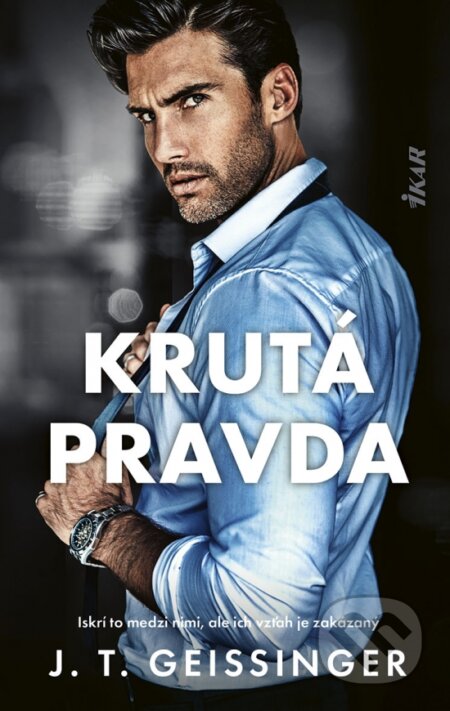 Kniha: Krutá pravda (J.T. Geissinger). Ikar, 2024 Kniha: Krutá pravda (J.T. Geissinger). Ikar, 2024