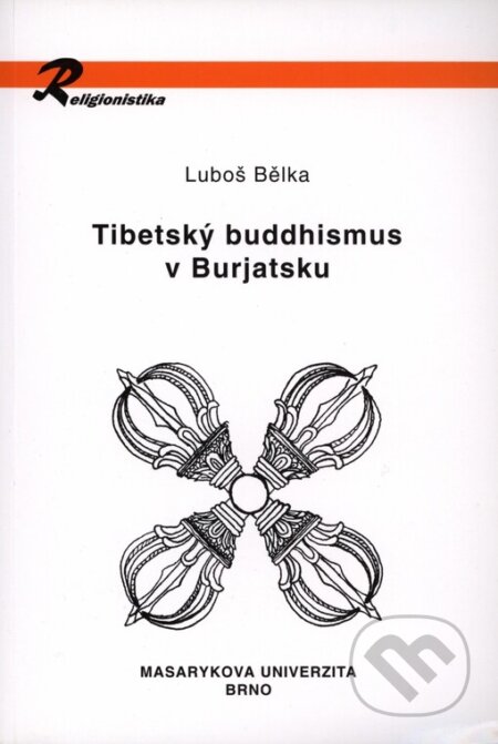 Kniha: Tibetský buddhismus v Burjatsku (Luboš Bělka). Masarykova univerzita, 2002 Kniha: Tibetský buddhismus v Burjatsku (Luboš Bělka). Masarykova univerzita, 2002