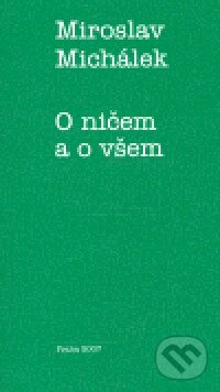 Kniha: O ničem a o všem (Miroslav Michálek). Okamžik - sdružení pro podporu nejen nevidomých, 2007 Kniha: O ničem a o všem (Miroslav Michálek). Okamžik - sdružení pro podporu nejen nevidomých, 2007