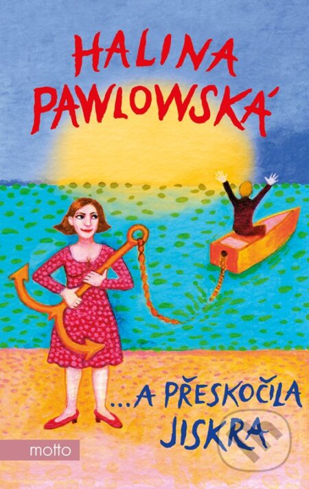 Kniha: …a přeskočila jiskra (Halina Pawlowská). Motto, 2024 Kniha: …a přeskočila jiskra (Halina Pawlowská). Motto, 2024