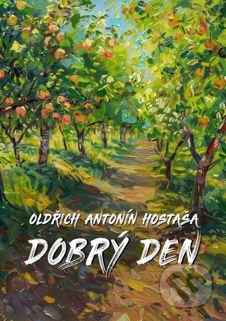 E-kniha: Dobrý den (Oldřich Antonín Hostaša). E-knihy jedou, 2024 E-kniha: Dobrý den (Oldřich Antonín Hostaša). E-knihy jedou, 2024
