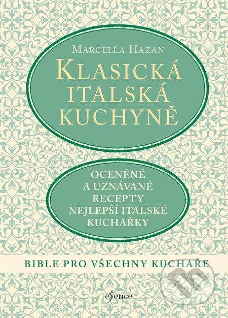 E-kniha: Klasická italská kuchyně (Marcella Hazan). Esence, 2023 E-kniha: Klasická italská kuchyně (Marcella Hazan). Esence, 2023