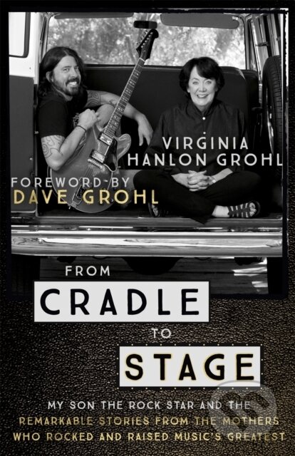 Kniha: From Cradle To Stage (Virginia Hanlon Grohl). Coronet, 2018 Kniha: From Cradle To Stage (Virginia Hanlon Grohl). Coronet, 2018