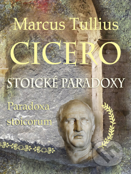 Kniha: Stoické paradoxy (Marcus Tullius Cicero). Perfekt, 2024 Kniha: Stoické paradoxy (Marcus Tullius Cicero). Perfekt, 2024