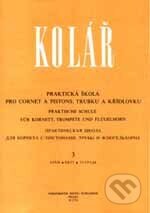 Kniha: Praktická škola pro cornet a pistons, trubku a křídlovku 3 (Jaroslav Kolár). Bärenreiter Praha, 1993 Kniha: Praktická škola pro cornet a pistons, trubku a křídlovku 3 (Jaroslav Kolár). Bärenreiter Praha, 1993