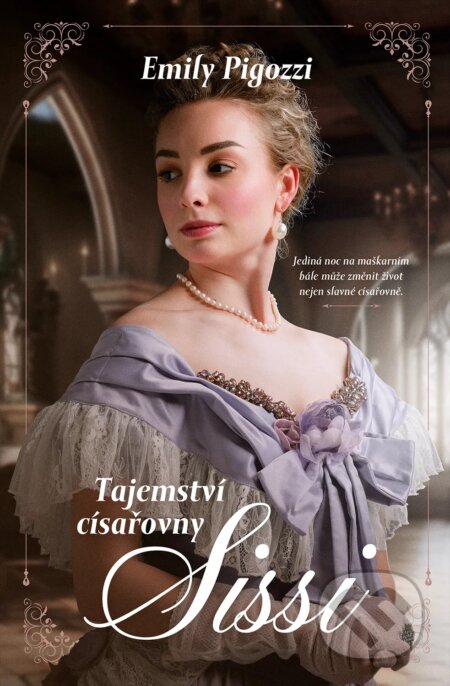 Kniha: Tajemství císařovny Sissi (Emily Pigozzi). Kontrast, 2024 Kniha: Tajemství císařovny Sissi (Emily Pigozzi). Kontrast, 2024