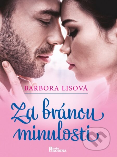 Kniha: Za bránou minulosti (Barbora Lisová). Naše rodina, 2024 Kniha: Za bránou minulosti (Barbora Lisová). Naše rodina, 2024