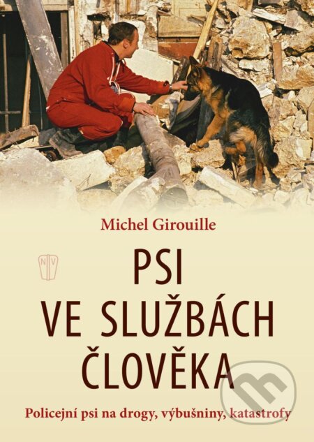 Kniha: Psi ve služnách člověka (Michel Girouille). Naše vojsko, 2024 Kniha: Psi ve služnách člověka (Michel Girouille). Naše vojsko, 2024