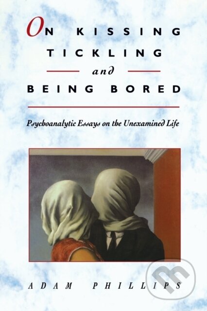 Kniha: On Kissing, Tickling, and Being Bored (Adam Phillips). Harvard University Press, 1994 Kniha: On Kissing, Tickling, and Being Bored (Adam Phillips). Harvard University Press, 1994