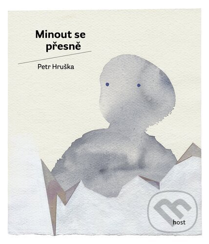 Kniha: Minout se přesně (Petr Hruška). Host, 2024 Kniha: Minout se přesně (Petr Hruška). Host, 2024