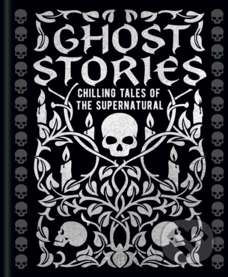 Ghost Stories - Guy de Maupassant, Joseph Sheridan Le Fanu, William Hope Hodgson, Montague Rhodes James, Edgar Allan Poe, Edith Wharton, Arcturus, 2024