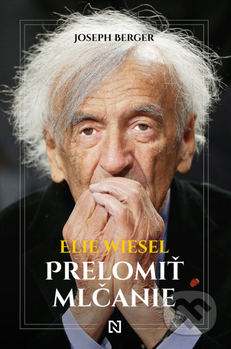 Kniha: Elie Wiesel (Joseph Berger). N Press, 2024 Kniha: Elie Wiesel (Joseph Berger). N Press, 2024