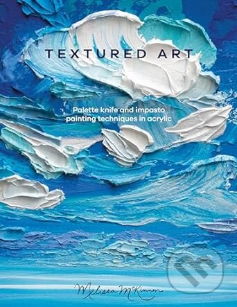 Kniha: Textured Art (Melissa Mckinnon). David and Charles, 2022 Kniha: Textured Art (Melissa Mckinnon). David and Charles, 2022
