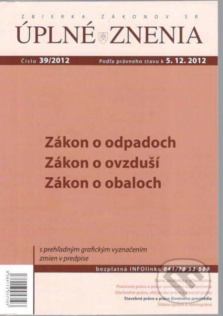 UZZ 39/2012 Zákon o odpadoch, Zákon o ovzduší, Zákon o obaloch (Poradca podnikateľa). Poradca podnikateľa, 2012 UZZ 39/2012 Zákon o odpadoch, Zákon o ovzduší, Zákon o obaloch (Poradca podnikateľa). Poradca podnikateľa, 2012