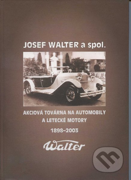 Kniha: Josef Walter a spol. (AGM CZ). AGM CZ, 2002 Kniha: Josef Walter a spol. (AGM CZ). AGM CZ, 2002