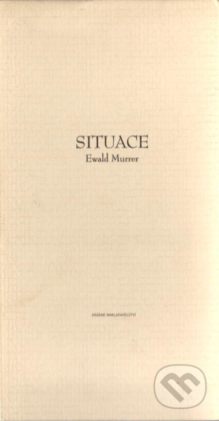 Situace - Ewald Murrer, Krásné nakladatelství, 1995