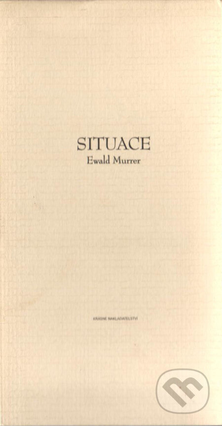 Kniha: Situace (Ewald Murrer). Krásné nakladatelství, 1995 Kniha: Situace (Ewald Murrer). Krásné nakladatelství, 1995