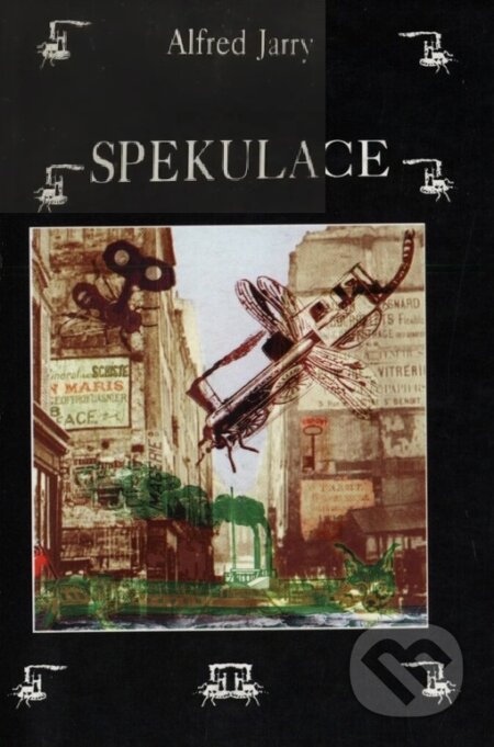 Kniha: Spekulace (Alfred Jarry). Volvox Globator, 1997 Kniha: Spekulace (Alfred Jarry). Volvox Globator, 1997