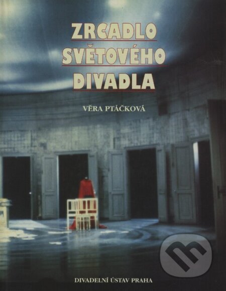 Kniha: Zrcadlo světového divadla (Věra Ptáčková). Institut umění – Divadelní ústav, 1999 Kniha: Zrcadlo světového divadla (Věra Ptáčková). Institut umění – Divadelní ústav, 1999