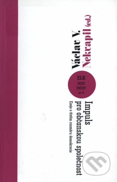 Kniha: Impuls pro občanskou společnost (Václav V. Nekvapil). ELK, 2004 Kniha: Impuls pro občanskou společnost (Václav V. Nekvapil). ELK, 2004