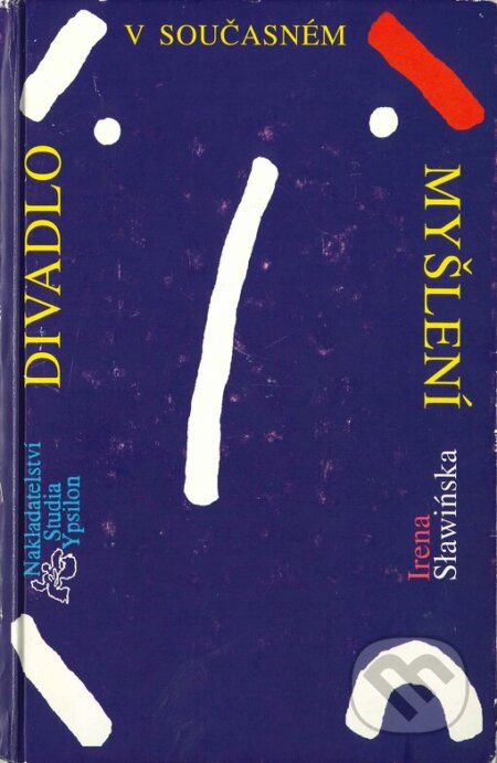 Kniha: Divadlo v současném myšlení (Irena Slawińska). Studia Ypsilon, 2002 Kniha: Divadlo v současném myšlení (Irena Slawińska). Studia Ypsilon, 2002