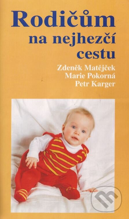 Kniha: Rodičům na nejhezčí cestu (Petr Karger, Zdeněk Matějček a Marie Pokorná). H+H, 2004 Kniha: Rodičům na nejhezčí cestu (Petr Karger, Zdeněk Matějček a Marie Pokorná). H+H, 2004