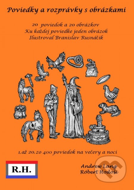 Kniha: Poviedky a rozprávky s obrázkami (Andrew Lang a Róbert Hodoši). Robert Hodosi, 2024 Kniha: Poviedky a rozprávky s obrázkami (Andrew Lang a Róbert Hodoši). Robert Hodosi, 2024