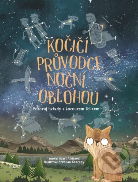 Kniha: Kočičí průvodce noční oblohou: Pozoruj hvězdy s kocourem Felixem! (Stuart Atkinson). Pikola, 2024 Kniha: Kočičí průvodce noční oblohou: Pozoruj hvězdy s kocourem Felixem! (Stuart Atkinson). Pikola, 2024