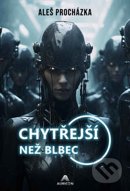 Kniha: Chytřejší než blbec (Aleš Procházka). AURICON, 2024 Kniha: Chytřejší než blbec (Aleš Procházka). AURICON, 2024