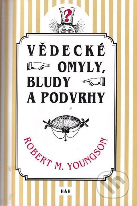 Kniha: Vědecké omyly, bludy a podvrhy (Robert Youngson). H+H, 2004 Kniha: Vědecké omyly, bludy a podvrhy (Robert Youngson). H+H, 2004