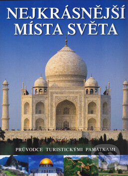 Kniha: Nejkrásnější místa světa (Slovart). Slovart, 2005 Kniha: Nejkrásnější místa světa (Slovart). Slovart, 2005