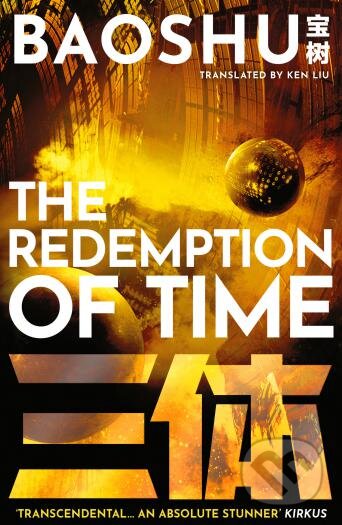 Kniha: The Redemption of Time: 4 (Baoshu). Head of Zeus, 2021 Kniha: The Redemption of Time: 4 (Baoshu). Head of Zeus, 2021