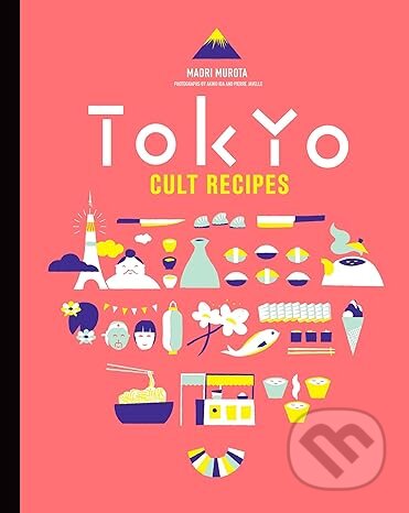 Kniha: Tokyo Cult Recipes (mini) (Maori Murota). Murdoch Books, 2024 Kniha: Tokyo Cult Recipes (mini) (Maori Murota). Murdoch Books, 2024