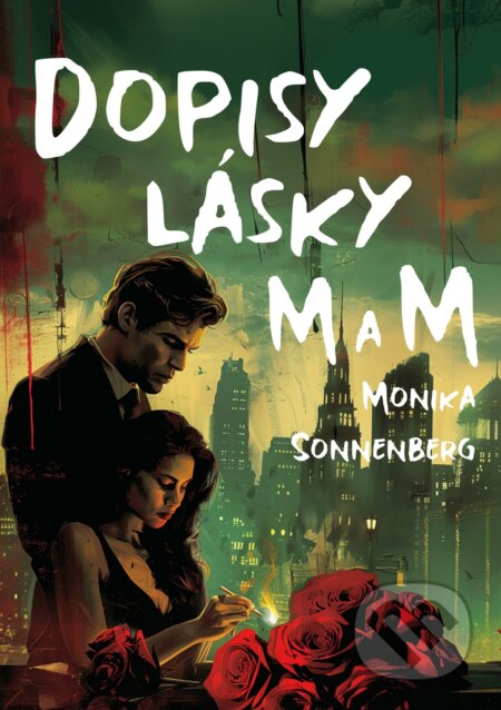 E-kniha: Dopisy lásky M a M (Monika Sonnenberg). E-knihy jedou, 2024 E-kniha: Dopisy lásky M a M (Monika Sonnenberg). E-knihy jedou, 2024