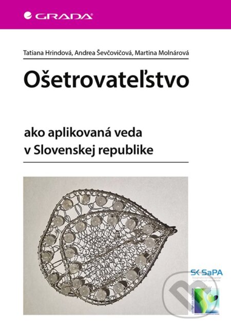 Kniha: Ošetrovateľstvo (Andrea Ševčovičová, Martina Molnárová a Tatiana Hrindová). Grada, 2024 Kniha: Ošetrovateľstvo (Andrea Ševčovičová, Martina Molnárová a Tatiana Hrindová). Grada, 2024
