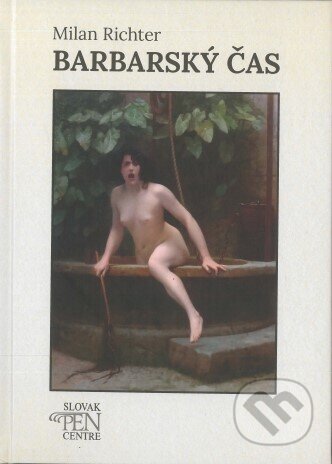 Kniha: Milan Richter: Barbarský čas (Milan Richter). MilaniuM, 2024 Kniha: Milan Richter: Barbarský čas (Milan Richter). MilaniuM, 2024