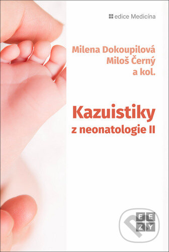 Kniha: Kazuistiky z neonatologie II (Milena Dokoupilová a Miloš Černý). Eezy Publishing, 2024 Kniha: Kazuistiky z neonatologie II (Milena Dokoupilová a Miloš Černý). Eezy Publishing, 2024