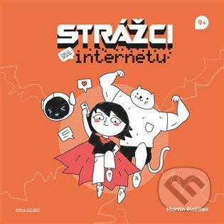 Kniha: Strážci na internetu (Martin Kožíšek). CZ.NIC, 2024 Kniha: Strážci na internetu (Martin Kožíšek). CZ.NIC, 2024