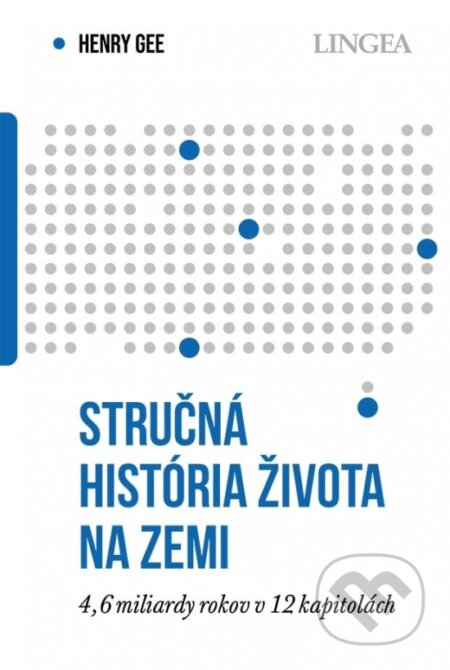 Kniha: Stručná história života na Zemi (Henry Gee). Lingea, 2024 Kniha: Stručná história života na Zemi (Henry Gee). Lingea, 2024