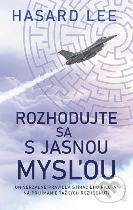 Kniha: Rozhodujte sa s jasnou mysľou (Hasard Lee). Ikar, 2024 Kniha: Rozhodujte sa s jasnou mysľou (Hasard Lee). Ikar, 2024