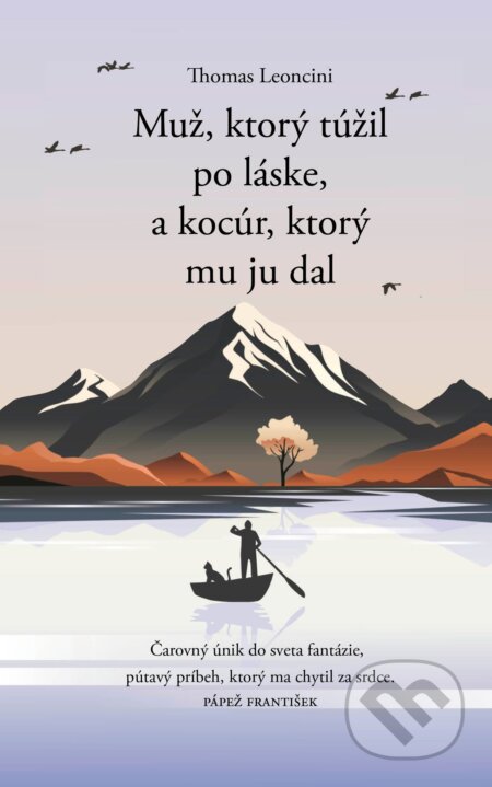 Kniha: Muž, ktorý túžil po láske, a kocúr, ktorý mu ju dal (Thomas Leoncini), 2024 Kniha: Muž, ktorý túžil po láske, a kocúr, ktorý mu ju dal (Thomas Leoncini), 2024