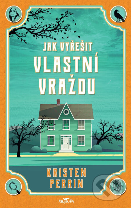 Kniha: Jak vyřešit vlastní vraždu (Kristen Perrin). Alpress, 2024 Kniha: Jak vyřešit vlastní vraždu (Kristen Perrin). Alpress, 2024