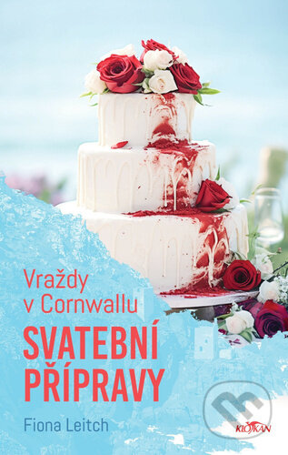 Kniha: Vraždy v Cornwallu - Svatební přípravy (Fiona Leitch). Alpress, 2024 Kniha: Vraždy v Cornwallu - Svatební přípravy (Fiona Leitch). Alpress, 2024