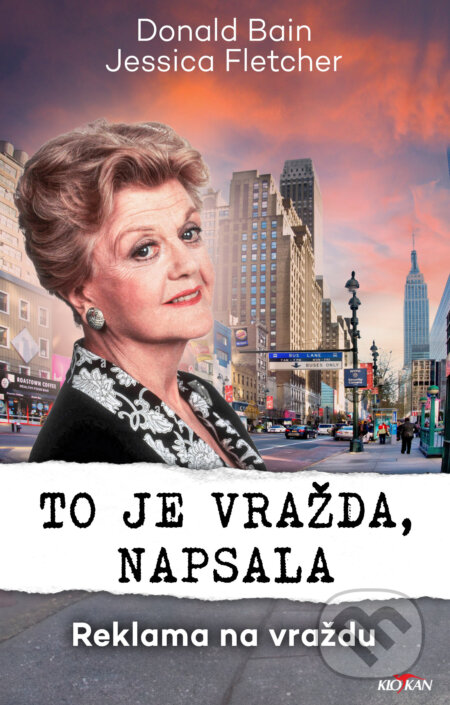 Kniha: To je vražda napsala: Reklama na vraždu (Donald Bain a Jessica Fletcher). Alpress, 2024 Kniha: To je vražda napsala: Reklama na vraždu (Donald Bain a Jessica Fletcher). Alpress, 2024