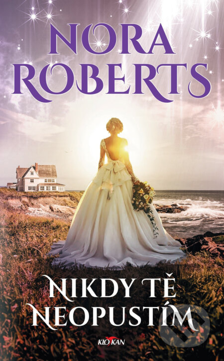 Kniha: Nikdy tě neopustím (Nora Roberts). Alpress, 2024 Kniha: Nikdy tě neopustím (Nora Roberts). Alpress, 2024