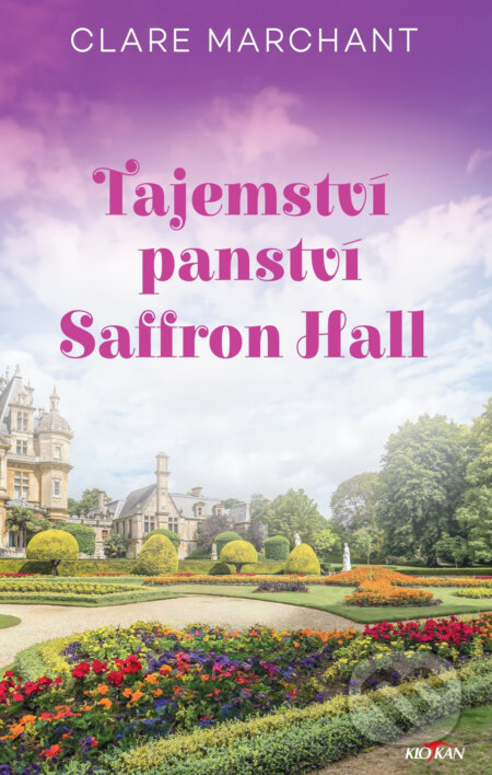 Kniha: Tajemství panství Saffron Hall (Clare Marchant). Alpress, 2024 Kniha: Tajemství panství Saffron Hall (Clare Marchant). Alpress, 2024