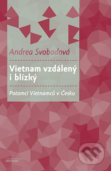 E-kniha: Vietnam vzdálený i blízký (Andrea Svobodová). Karolinum, 2024 E-kniha: Vietnam vzdálený i blízký (Andrea Svobodová). Karolinum, 2024