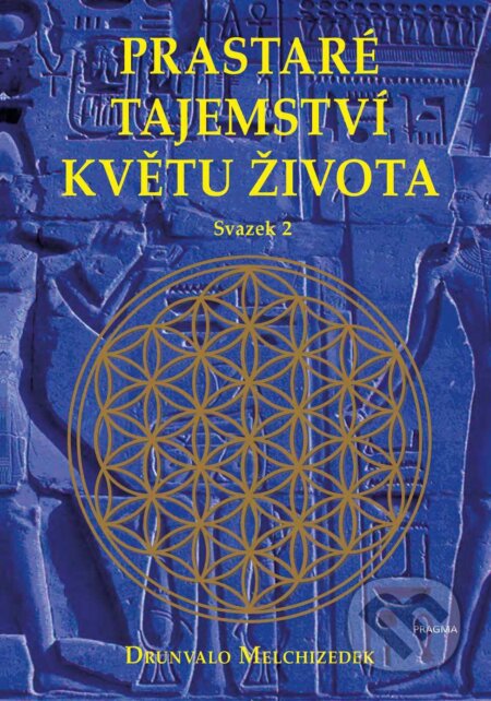 E-kniha: Prastaré tajemství květu života - sv. 2 (Drunvalo Melchizedek). Pragma, 2022 E-kniha: Prastaré tajemství květu života - sv. 2 (Drunvalo Melchizedek). Pragma, 2022